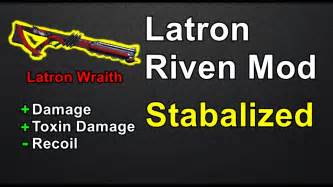 Latron Riven Mod: More Damage, Stabilized Rounds .